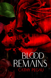 Book cover of Blood Remains by Cathy Pegau. Dark red roses with black accents and single dark green leaf.
